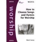 Grove Worship - W201 How To Choose Songs And Hymns For Worship By Mark Earey